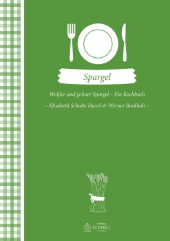 Weißer und grüner Spargel - Ein Kochbuch